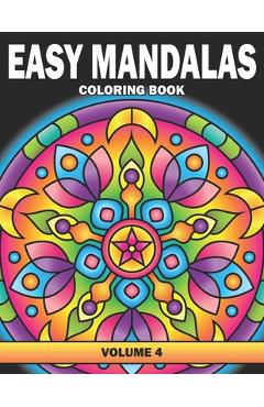 Easy Mandalas Coloring Book: Volume 4, Large Print Simple Mandala Coloring Book for Adults, Kids, Seniors and Beginners - Paper Sky Press