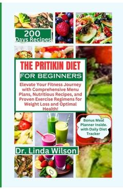 Poza produsului The Pritikin Diet for Beginners: Elevate Your Fitness Journey with Comprehensive Menu Plans, Nutritious Recipes, and Proven Exercise Regimens for Weig - Linda Wilson