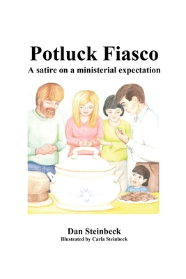 Potluck Fiasco: A satire on a ministerial expectation - Dan Steinbeck