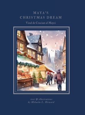 Maya's Christmas Dream: Visul de Craciun al Mayei - Mihaela L. Howard
