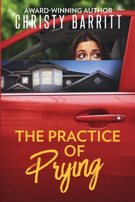 The Practice of Prying - Christy Barritt