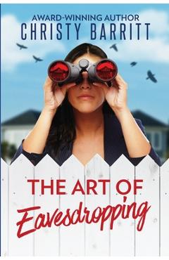 Coperta cărții 'The Art of Eavesdropping: A Cozy Christian Mystery Suspense featuring a Female PI in Training - Christy Barritt'