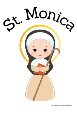 St. Monica - Children's Christian Book - Lives of the Saints - Abigail Gartland