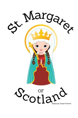 St. Margaret of Scotland - Children's Christian Book - Lives of the Saints - Abigail Gartland