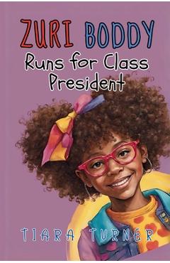 Poza produsului Zuri Boddy Runs for Class President - Tiara Turner