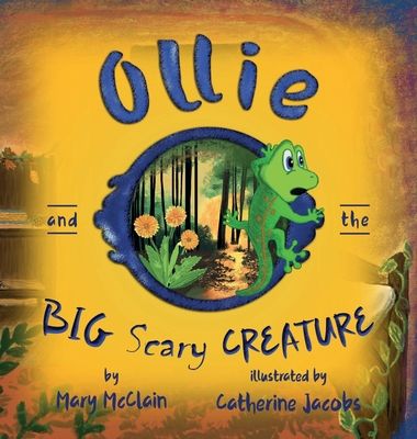 Ollie and the Big Scary Creature - Mary Mcclain