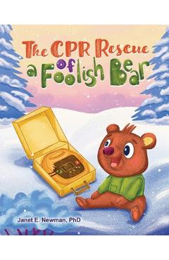 Coperta cărții 'The CPR Rescue of a Foolish Bear - Janet E. Newman'