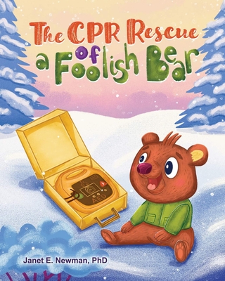 The CPR Rescue of a Foolish Bear - Janet E. Newman