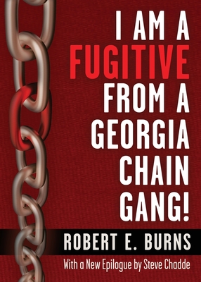 I Am a Fugitive from a Georgia Chain Gang! - Robert Elliot Burns