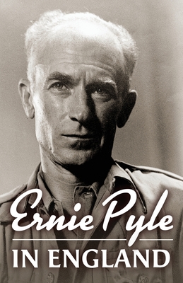 Ernie Pyle in England - Ernie Pyle