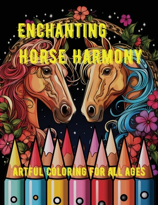 Enchanting Horse Harmony: Artful Coloring for All Ages - A. Hazra