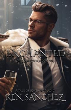 Poza produsului Enchanted (Willowbrook Book One): A Mysterious Tale of Love and Magic - A Gay M/M Fantasy Romance - Ken Sanchez