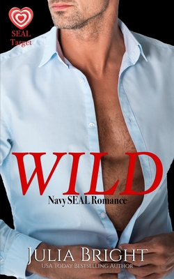 Coperta cărții 'Wild: A Navy SEAL Romance - Julia Bright'