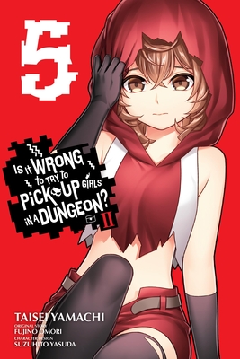 Is It Wrong to Try to Pick Up Girls in a Dungeon? II, Vol. 5 (Manga) - Fujino Omori