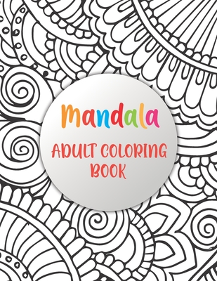Mandala Adult Coloring Book: Simple Patterns Mandala Coloring Book (mandalas coloring books) - Design Hub Publication