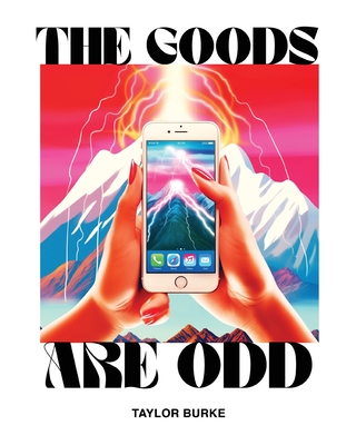 The Goods are Odd: A Comical Yet Disturbing Book - Taylor Burke