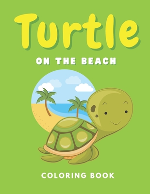 Turtle On The Beach Coloring Book: Ocean Animals for Kids - White Rabbit