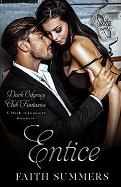 Coperta cărții 'Entice: A Dark Billionaire Romance - Khardine Gray'