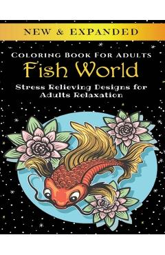 Coperta cărții 'Fish World - Adult Coloring Book: Stress Relieving Designs for Adults Relaxation - Palmcloud Corporation'