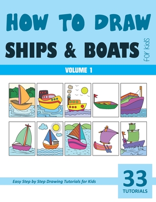 How to Draw Ships and Boats for Kids - Volume 1 - Sonia Rai