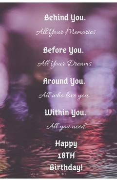 Coperta cărții 'Behind You All Your Memories Before You All Your Dreams Happy 18th Birthday - Notes Arts'