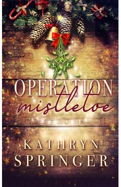Coperta cărții 'Operation Mistletoe - Kathryn Springer'