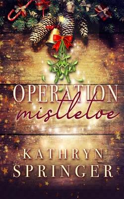 Operation Mistletoe - Kathryn Springer
