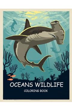 Coperta cărții 'ocean wildlife coloring book for adult: Featuring Relaxing Ocean Scenes, Tropical Fish and Beautiful Sea Creatures -'