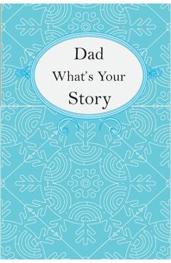 Poza produsului Dad What's Your Story: Dad's Fill In And Give Back Guided Questions Journal - Kitiibwa Publishing
