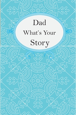 Dad What's Your Story: Dad's Fill In And Give Back Guided Questions Journal - Kitiibwa Publishing