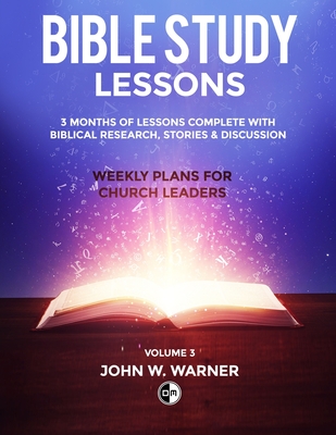 Prepared Bible Study Lessons: Weekly Plans for Church Leaders: Volume 3 - John Warner