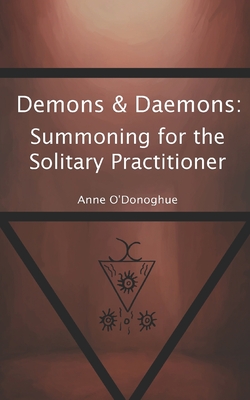 Demons & Daemons: Summoning for the Solitary Practitioner - Anne O'donoghue