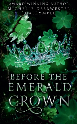 Before the Emerald Crown - Michelle Deerwester-dalrymple