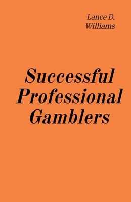Successful Professional Gamblers - Lance D. Williams