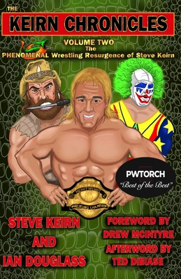 The Keirn Chronicles Volume 2: The Phenomenal Wrestling Resurgence of Steve Keirn - Ian Douglass