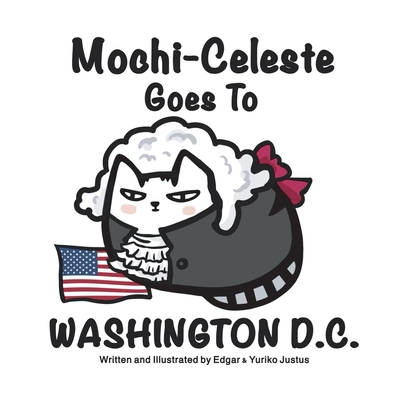 Mochi-Celeste Goes to Washington D.C. - Yuriko Justus