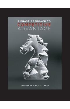 Coperta cărții '4 Phase Approach to Competitive Advantage - Robert A. Cartia'
