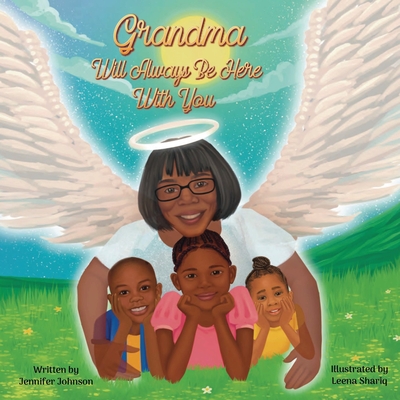 Grandma Will Always Be Here With You - Jennifer Johnson