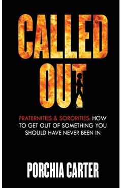 Coperta cărții 'Called Out: Fraternities & Sororities: How To Get Out Of Something You Should Have Never Been In - Porchia Carter'