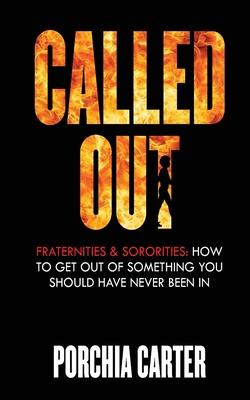 Coperta cărții 'Called Out: Fraternities & Sororities: How To Get Out Of Something You Should Have Never Been In - Porchia Carter'