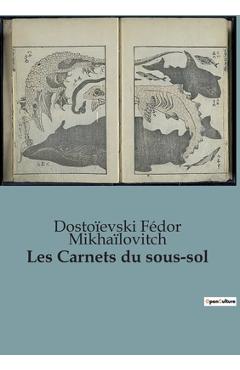 Coperta cărții 'Les Carnets du sous-sol: Une plongée introspective dans l'âme humaine par le maître de la littérature russe -'