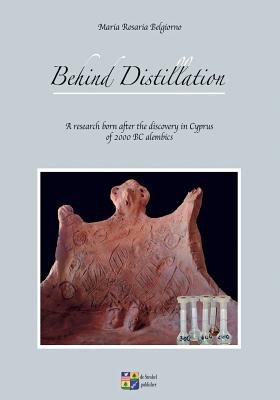 Coperta cărții 'Behind Distillation: a research born after the discovery in Cyprus of 2000 BC alembics - Gianfranco Todisco'