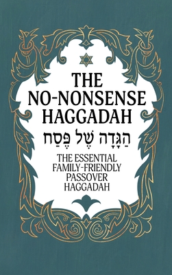 Haggadah for Passover - The No-Nonsense Haggadah: The Essential Family-Friendly Traditional Passover Haggadah for a Meaningful and Speedy Seder - Milah Tovah Press