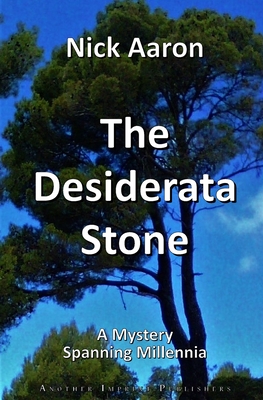 The Desiderata Stone - Nick Aaron