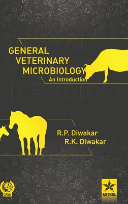 Coperta cărții 'General Veterinary Microbiology - An Introduction - R. K. Diwakar'