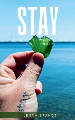 STAY (Don't You Want To See How It Ends?) - Jenna Brandt