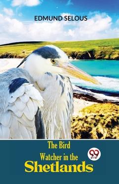 Poza produsului The Bird Watcher In The Shetlands - Edmund Selous