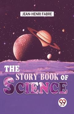 The Story-Book Of Science - Jean-henri Fabre