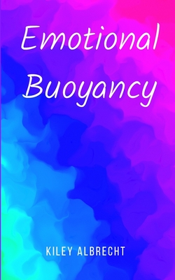 Emotional Buoyancy - Kiley Albrecht