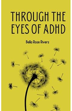Coperta cărții 'Through the eyes of ADHD - Bella Rose Rivers'